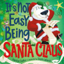 Book cover of IT'S NOT EASY BEING SANTA CLAUS