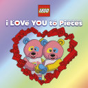 Book cover of LEGO - I LOVE YOU TO PIECES