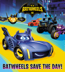 Book cover of DC BATMAN - BATWHEELS SAVE THE DAY