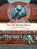 Book cover of I LAY MY STITCHES DOWN - POEMS OF AMER S