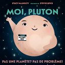 Book cover of MOI PLUTON - PAS UNE PLANETE PAS DE PROB