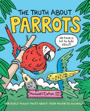Book cover of TRUTH ABOUT PARROTS