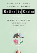 Book cover of ONLINE BY CHOICE - DESIGN OPTIONS FOR FLEXIBLE K - 12 LEARNING