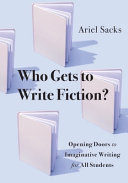 Book cover of WHO GETS TO WRITE FICTION - OPENING DOORS TO IMAGINATIVE WRITING FOR ALL STUDENTS