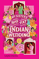 Book cover of MY SISTER'S BIG FAT INDIAN WEDDING