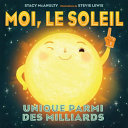 Book cover of MOI LE SOLEIL - UNIQUE PARMI DES MILLIAR