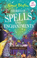 Book cover of STORIES OF SPELLS & ENCHANTMENTS