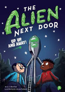 Book cover of ALIEN NEXT DOOR 07 UP UP & AWAY