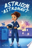 Book cover of ASTRID THE ASTRONAUT 01 ASTRONOMICALLY G