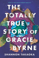 Book cover of TOTALLY TRUE STORY OF GRACIE BYRNE