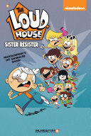 Book cover of LOUD HOUSE 18 SISTER RESISTER