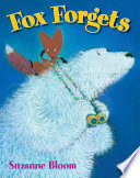 Book cover of GOOSE & BEAR STORIES - FOX FORGETS