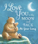 Book cover of I LOVE YOU TO THE MOON & BACK ALL YEAR