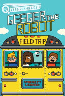 Book cover of GEEGER THE ROBOT 06 FIELD TRIP