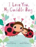 Book cover of I LOVE YOU MY CUDDLE BUG
