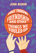 Book cover of FREE THROWS FRIENDSHIP & OTHER THINGS WE