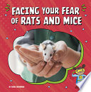 Book cover of FACING YOUR FEAR OF RATS & MICE