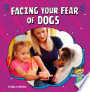 Book cover of FACING YOUR FEAR OF DOGS