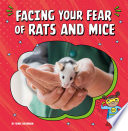 Book cover of FACING YOUR FEAR OF RATS & MICE