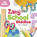 Book cover of ZANY SCHOOL RIDDLES