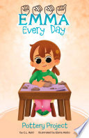 Book cover of EMMA EVERY DAY - POTTERY PROJECT