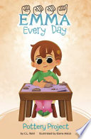 Book cover of EMMA EVERY DAY - POTTERY PROJECT
