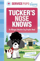Book cover of SERVICE PUPS IN TRAINING - TUCKER'S NOSE
