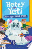 Book cover of BETTY THE YETI & THE 1ST DAY OF SCHO