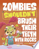 Book cover of ZOMBIES SHOULDN'T BRUSH THEIR TEETH WITH