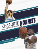 Book cover of NBA ALL-TIME GREATS - CHARLOTTE HORNETS