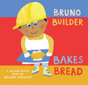 Book cover of BRUNO BUILDER BAKES BREAD