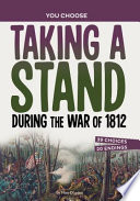 Book cover of TAKING A STAND DURING THE WAR OF 1812