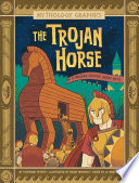 Book cover of MYTHOLOGY GRAPHICS - THE TROJAN HORSE
