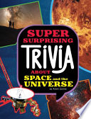 Book cover of SUPER SURPRISING TRIVIA ABOUT SPACE &