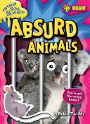 Book cover of TOTALLY SILLY SCIENCE - ABSURD ANIMALS