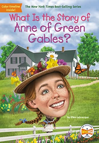 Book cover of WHAT IS THE STORY OF ANNE OF GREEN GABLE