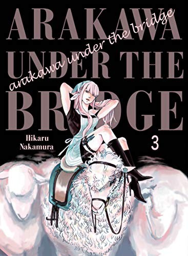 Book cover of ARAKAWA UNDER THE BRIDGE 03