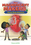 Book cover of MAGNIFICENT MAKERS 07 HUMAN BODY ADVENTU