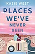Book cover of PLACES WE'VE NEVER BEEN
