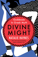 Book cover of DIVINE MIGHT - GODDESSES IN GREEK MYTH