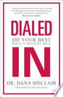 Book cover of DIALED IN - DO YOUR BEST WHEN IT MATTERS