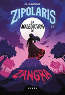 Book cover of ZIPOLARIS 03 MALEDICTION DE ZANGRA