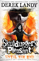 Book cover of SKULDUGGERY PLEASANT 15 UNTIL THE END