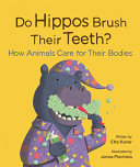Book cover of DO HIPPOS BRUSH THEIR TEETH? HOW ANIMALS CARE FOR THEIR BODIES