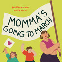 Book cover of MOMMA'S GOING TO MARCH