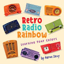 Book cover of RETRO RADIO RAINBOW - LEARNING YOUR COLO