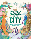 Book cover of WILD IN THE CITY - A GT URBAN ANIMALS AC