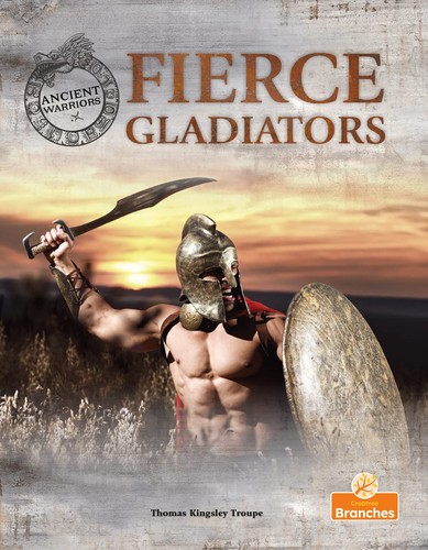 Book cover of ANCIENT WARRIORS - FIERCE GLADIATORS