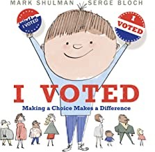 Book cover of I VOTED - MAKING A CHOICE MAKES A DIFFER