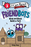 Book cover of FRIENDBOTS - BLINK & BLOCK BUILD A FORT